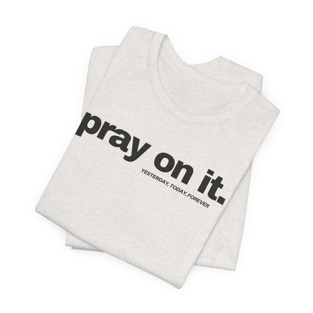 Pray On It T-Shirt