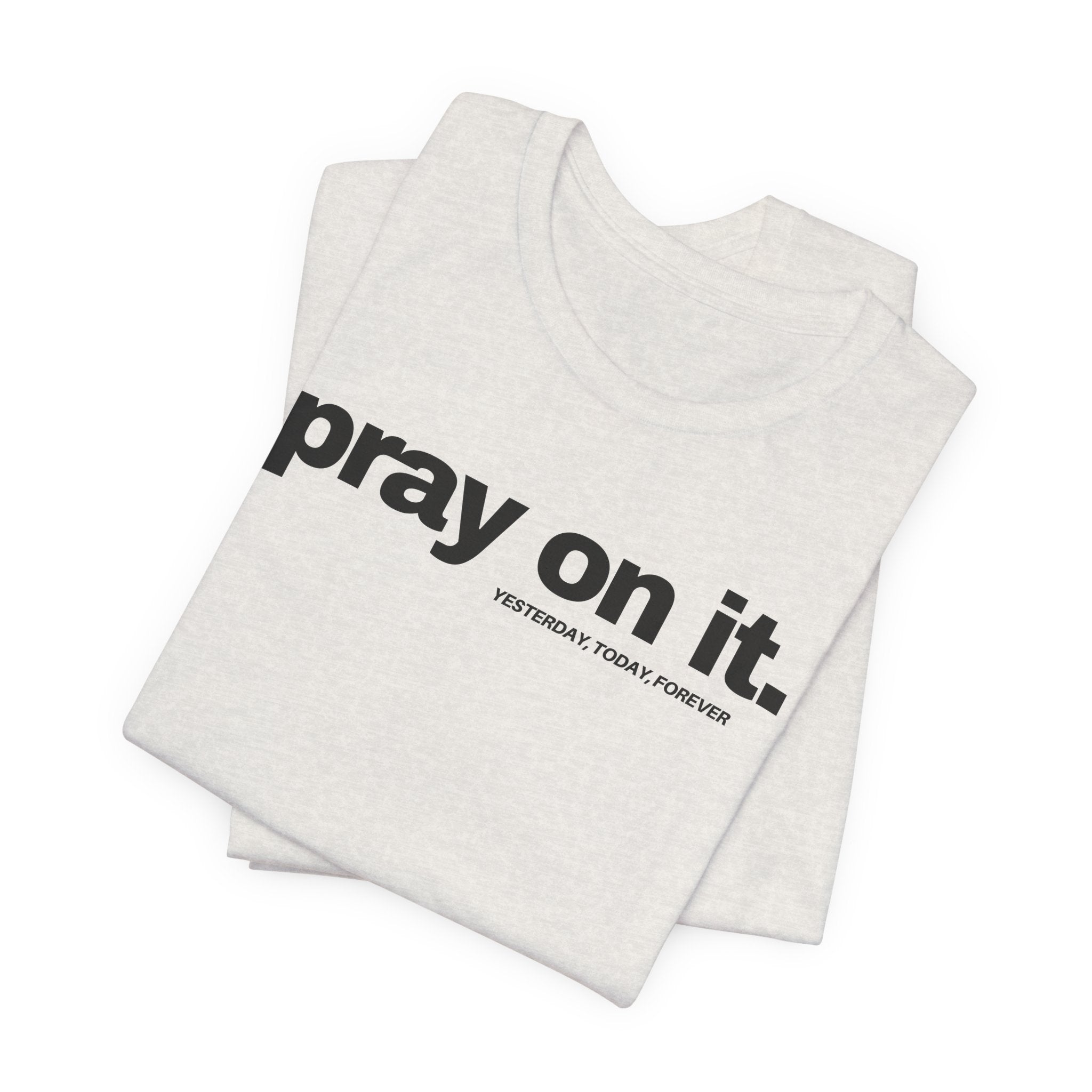 Pray On It T-Shirt