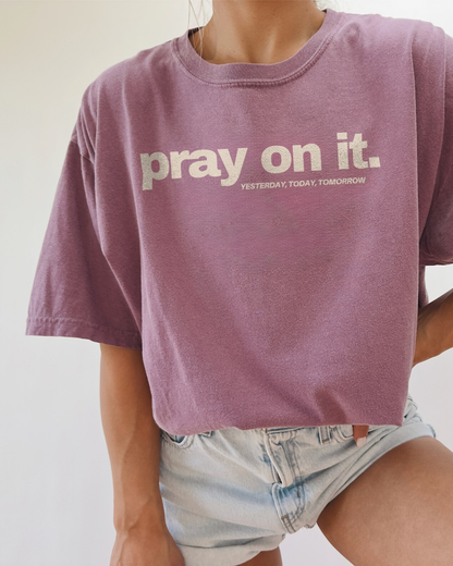 Pray On It