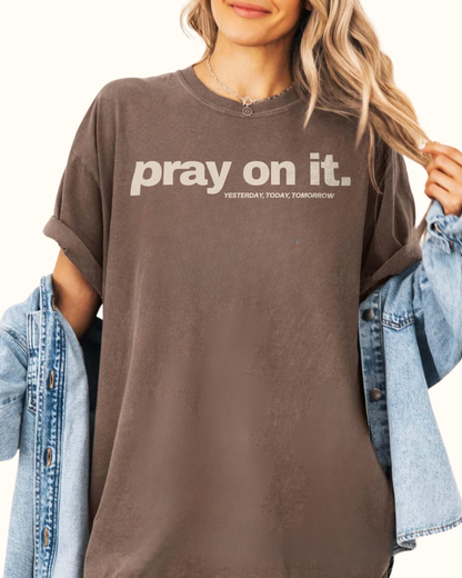 Pray On It