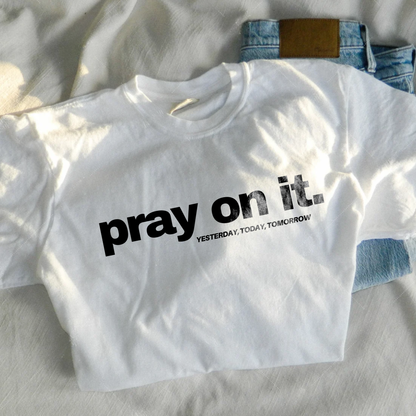 Pray On It